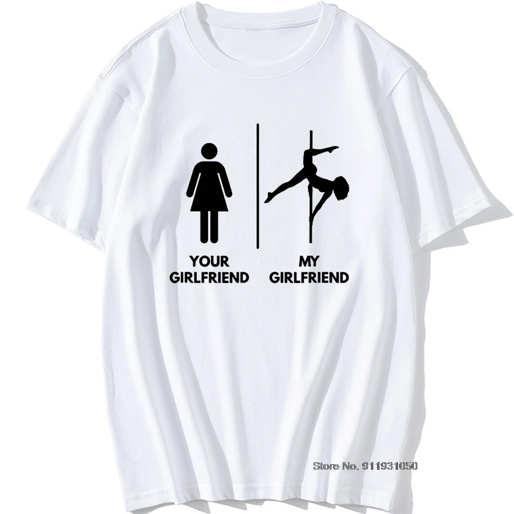 Funny My Girlfriend Pole Dance Graphic Vintage Cool Cotton Short Sleeve T Shirts O-Neck Harajuku T-shirt