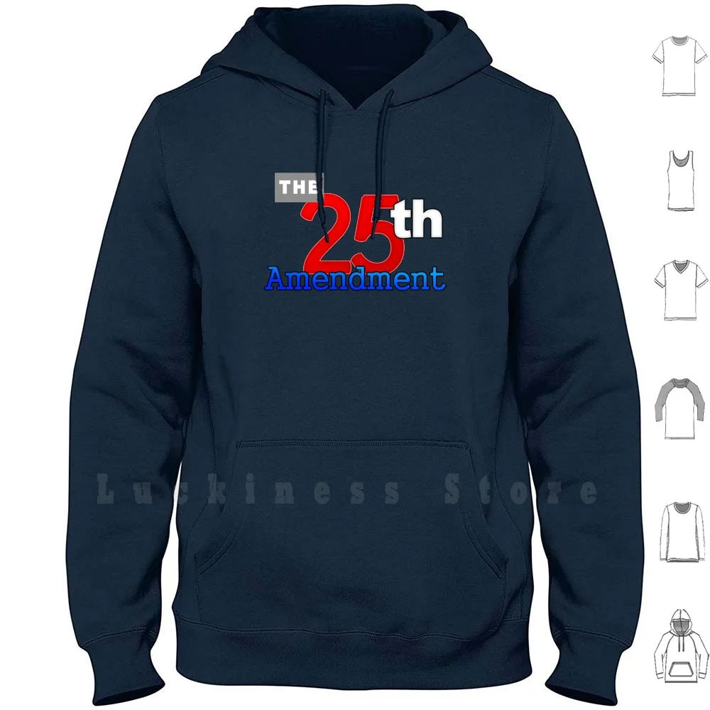 The 25th Amendment Of The Us Constitution Hoodies Long Sleeve Anti Trump Donald Trump The Donald President Trump Dump