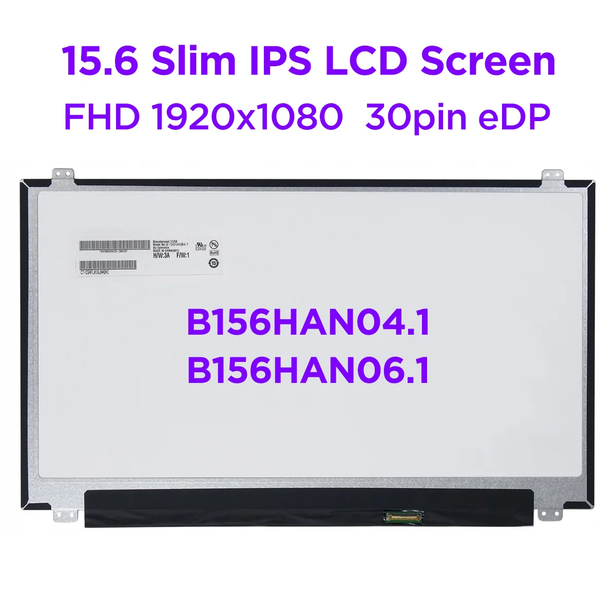 

15.6" IPS Laptop LCD Screen B156HAN04.1 fit B156HAN06.1 LP156WF4 SPB1 SPL1 SPU1 LP156WF6 SPK1 N156HCE-EAA FHD1920x1080 30pin eDP