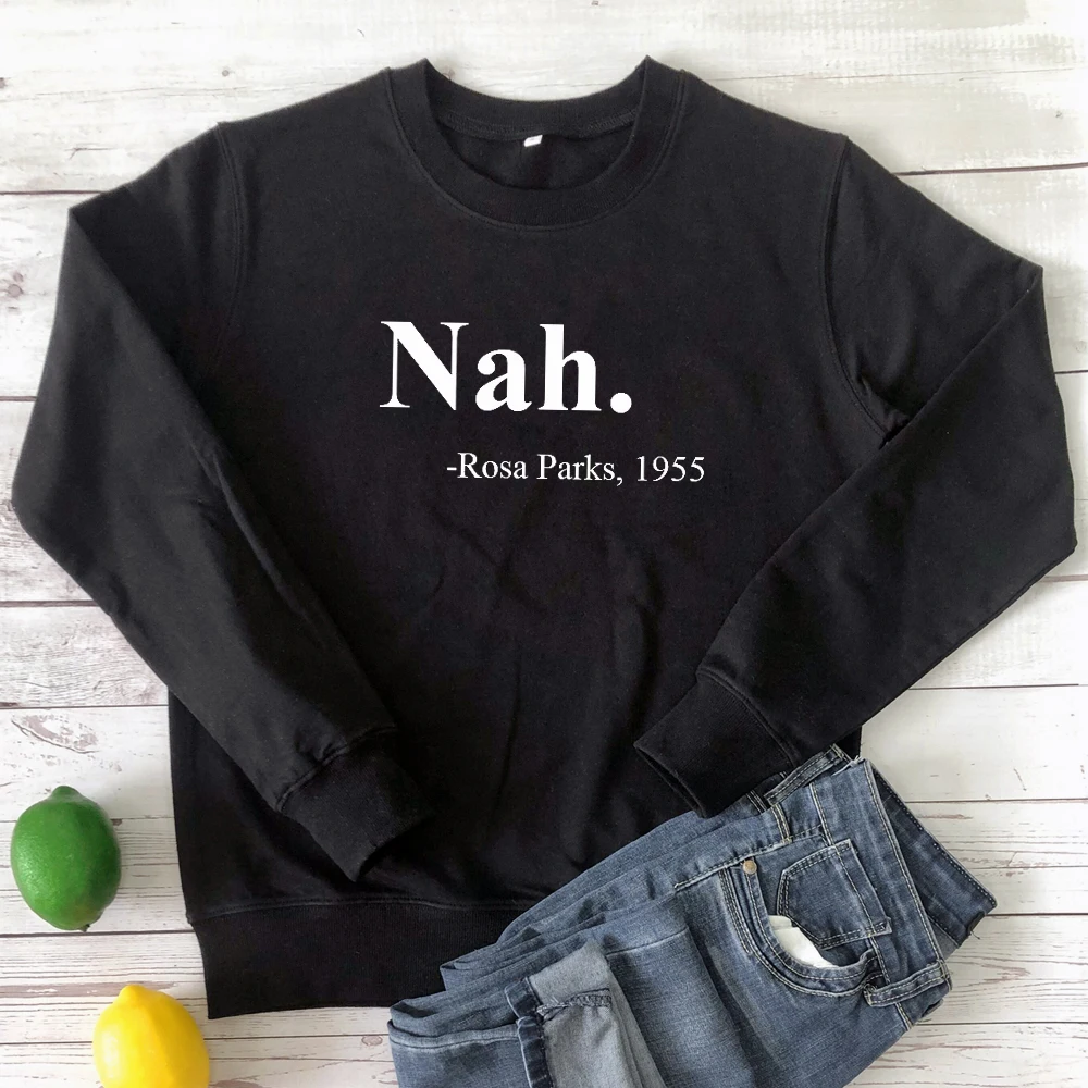 Nah Rosa Parks 1955 Sweatshirt Casual Unisex Long Sleeve Black Pullovers Women Graphic Jumper Sweatshirts Streetwear