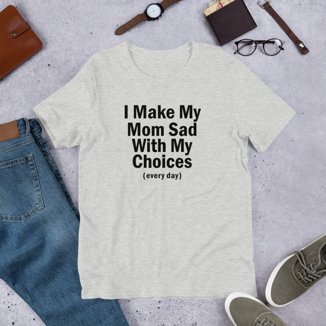 I Make My Mom Sad With My Choices Funny Graphic T shirt Short-Sleeve Unisex Cotton t shirt Funny Mom Shirt Drop Ship