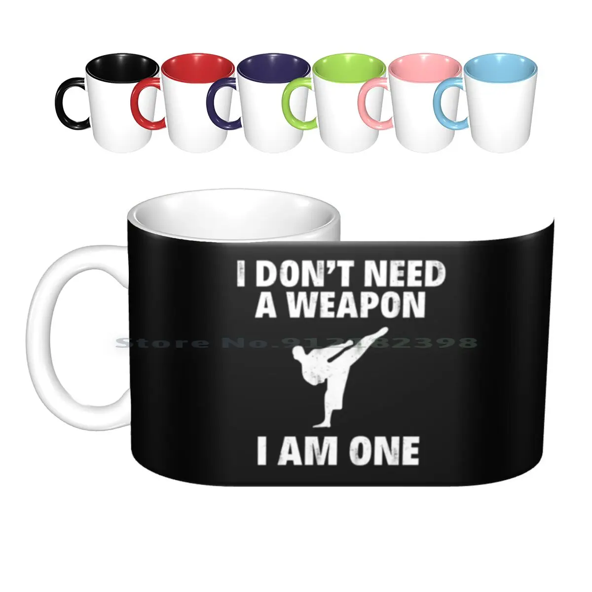 I Don't Need A Weapon. I Am One. Ceramic Mugs Coffee Cups Milk Tea Mug Karate Kung Fu Jiu Jitsu Martial Arts Boxer Boxing