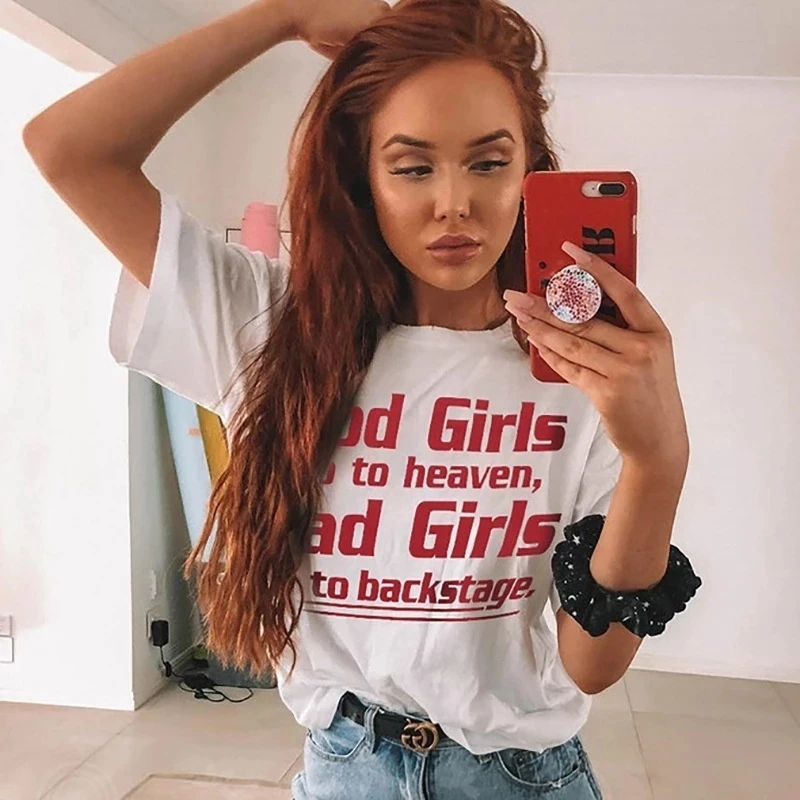 Good Girls Go To Heaven Bad Girls Go Backstage Slogan Shirt Summer Female Hipster Letter T-shirts Harajuku Basic Cotton Tees