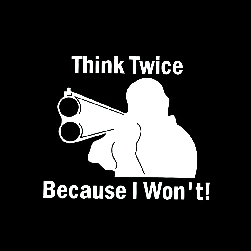 19*16.5cm Hot Sale Car Stying Think Twice Because I Won't Vinyl Decal Decoration Personality Jdm Car Stickers Car Stying