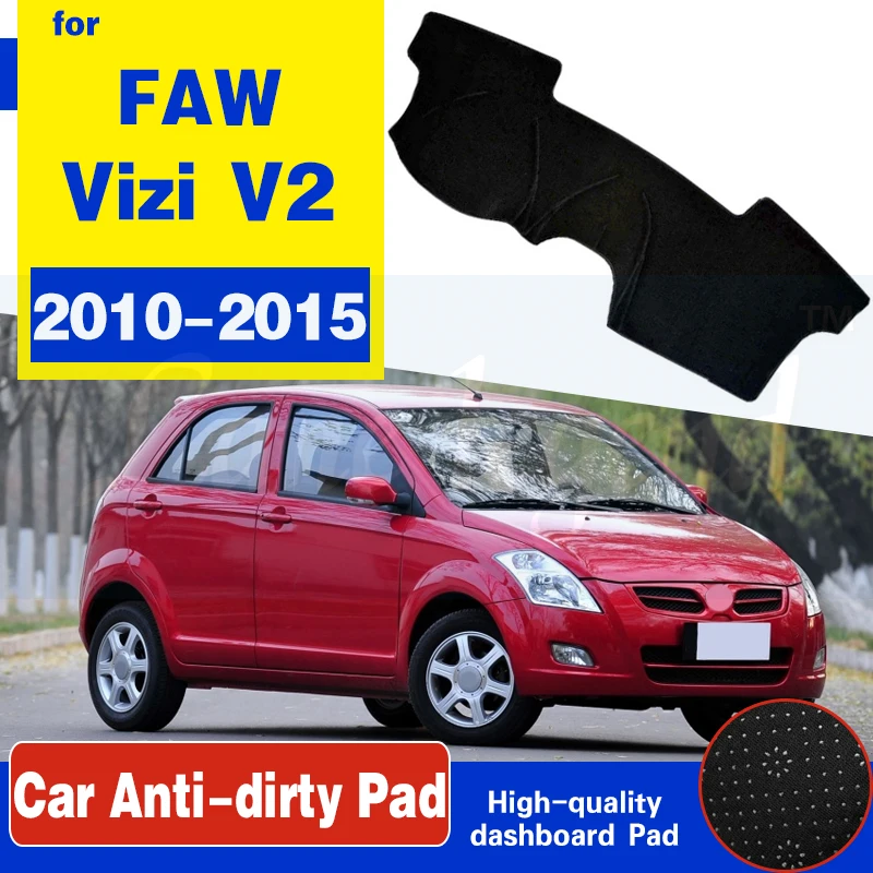 For FAW Vizi V2 2010 2011 2012 2013 2014 2015 Anti-Slip Mat Dashboard Pad Sunshade Dashmat Protect Carpet Anti-UV Accessories