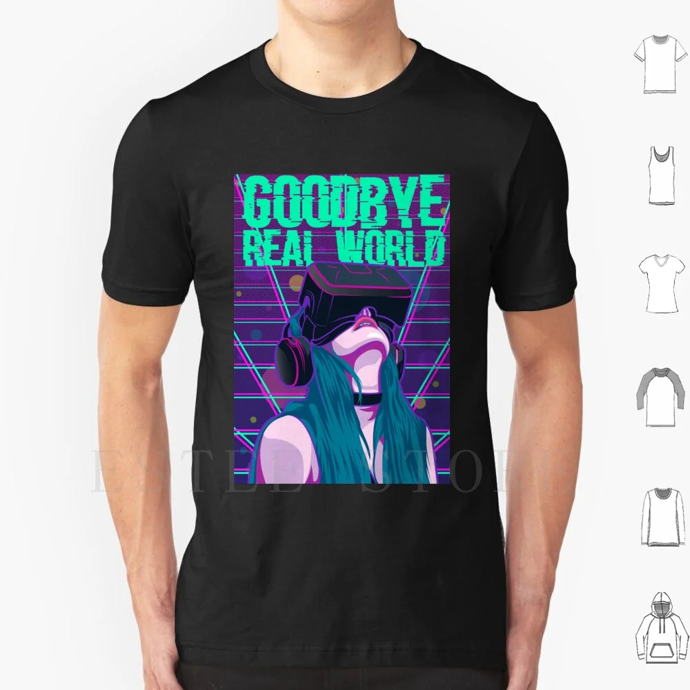 Goodbye Real World Vr Virtual Reality Games T Shirt Men Cotton 6xl Hobby Interest Technology Games Online Games Realistic Vr