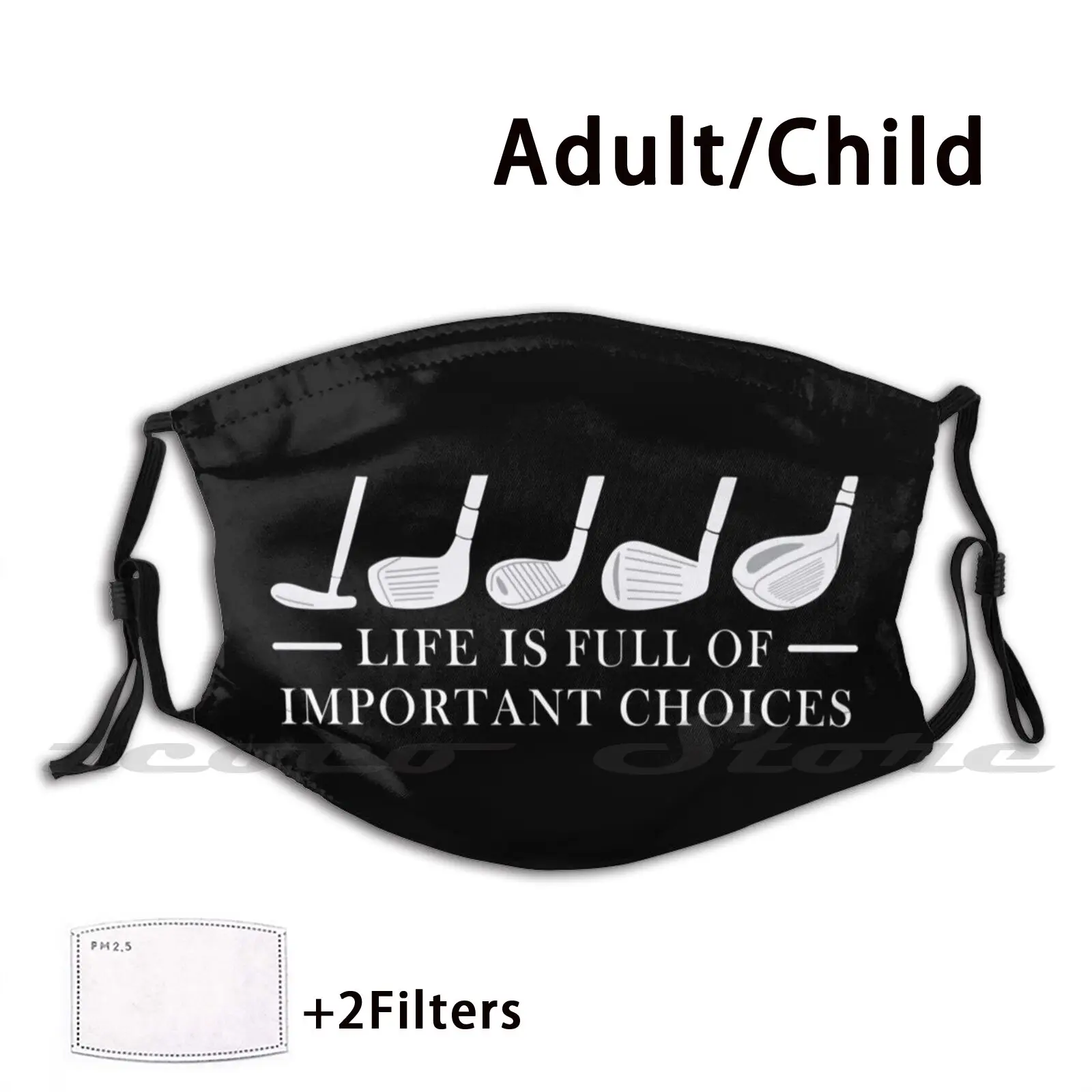 Life Is Full Of Important Choices - Golfer And Golf Gifts - Hd Graphic Custom Pattern Washable Filter Pm2.5 Adult Kids Mask