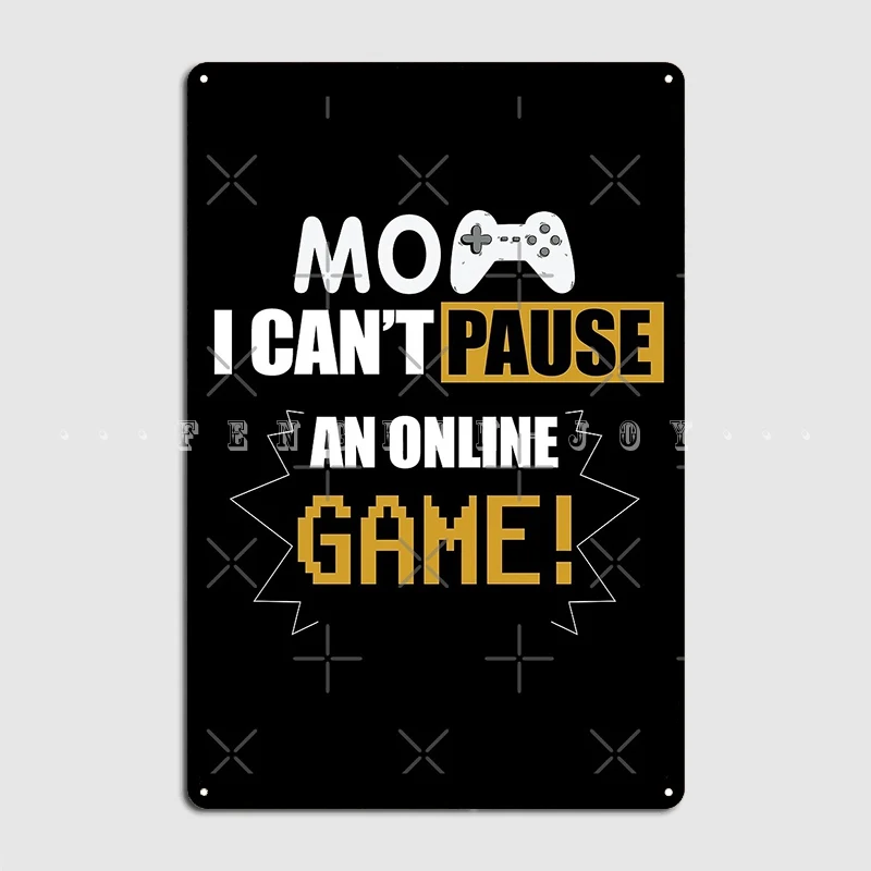 Мама, я не могу приостановить онлайн-игру, плакат, металлическая табличка, настенная пещера, фотография, смешная роспись, жестяной плакат