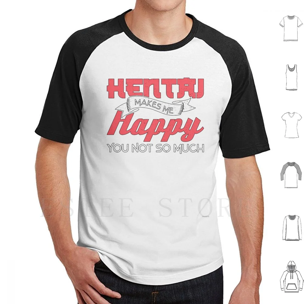 Hentai I Lewd Anime Makes Me Happy You Not So Much T Shirt Print Cotton Hentai Anime Manga Ecchi Lewd Weeb Weeaboo Stuff