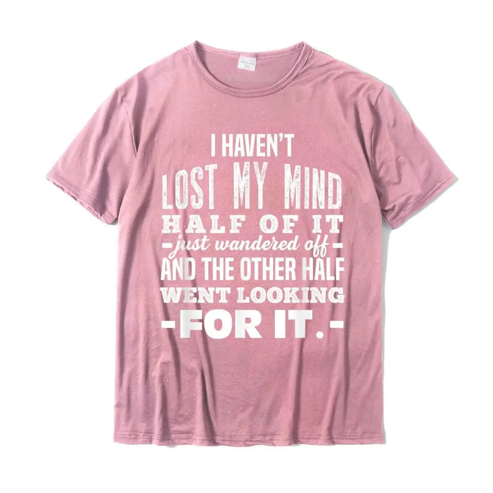 Lost My Mind Funny Sarcastic Tee Spaced Out Zone Out Shirt T-Shirt Print Cotton Man T Shirt Classic Prevailing Top T-Shirts