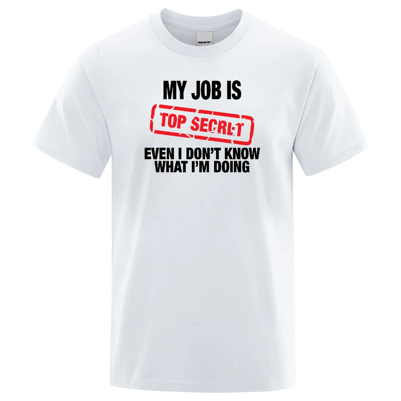 Funny My Job Is Top Secret Print T Shirt Men Summer 100% Cotton Short Sleeve Fashion Street Tshirt Loose Oversized Tee Clothing