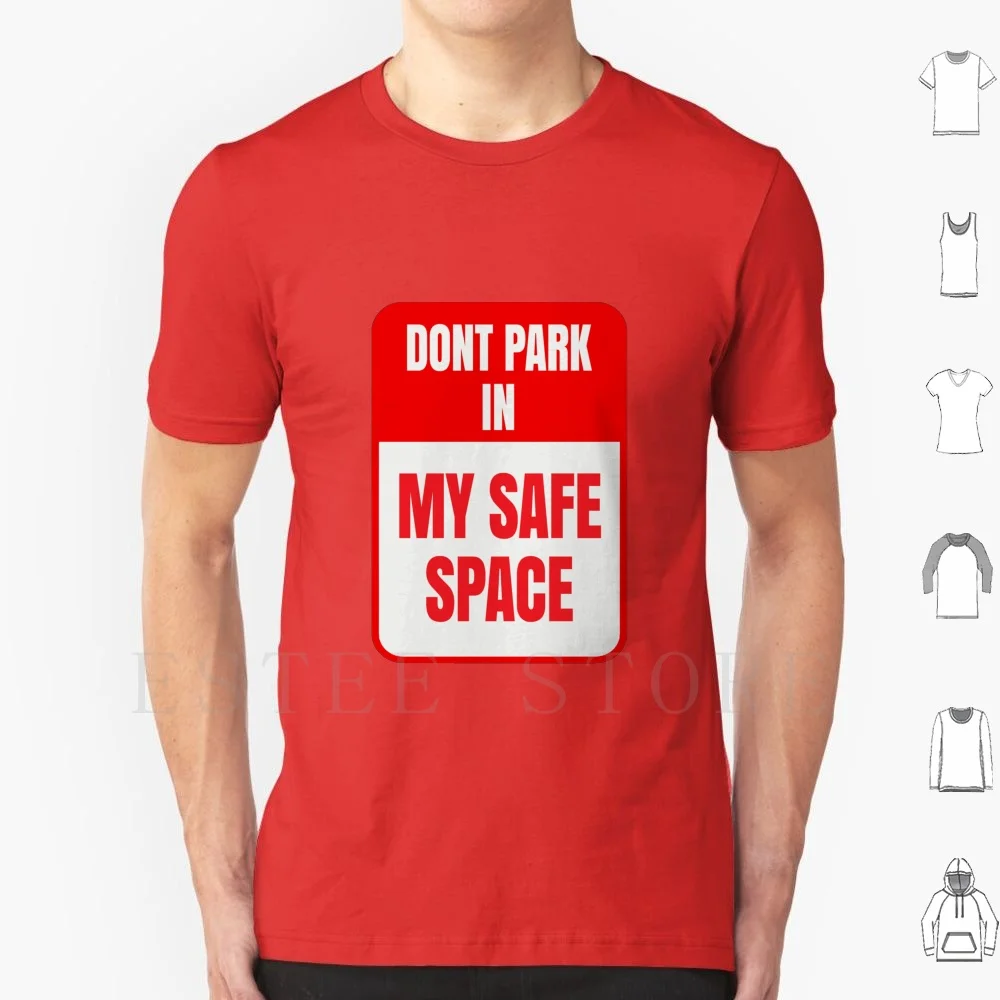 Don't Park In My Safe Space T Shirt Men Cotton 6xl No Parking Sign Space Safe Snowflake Delicate Precious No Snowflakes Symbol