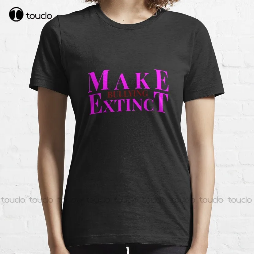 Make Bullying Extinct Classic T-Shirt Shirts For Girls Custom Aldult Teen Unisex Fashion Funny New Xs-5Xl Fashion Funny New