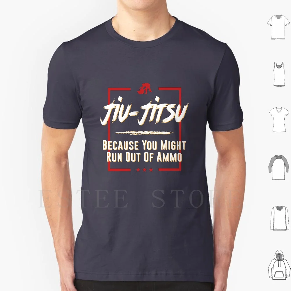 Jiu Jitsu Because You Might Run Out Of Ammo Jiu Jitsu Roll T Shirt Print Cotton Aikido Arnis Bjj Boxing Boxing Boxing Master In