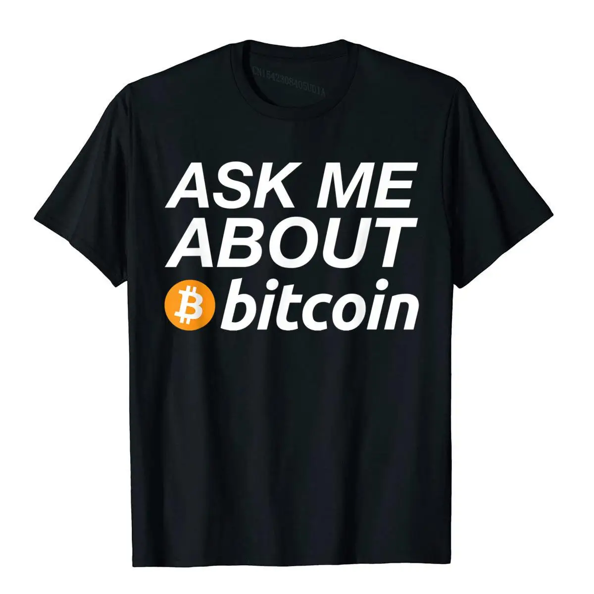 Ask Me About Bitcoin Funny Digital Currency Humor T-Shirt T Shirt For Men Beach Tees Funny Crazy Cotton Kawaii