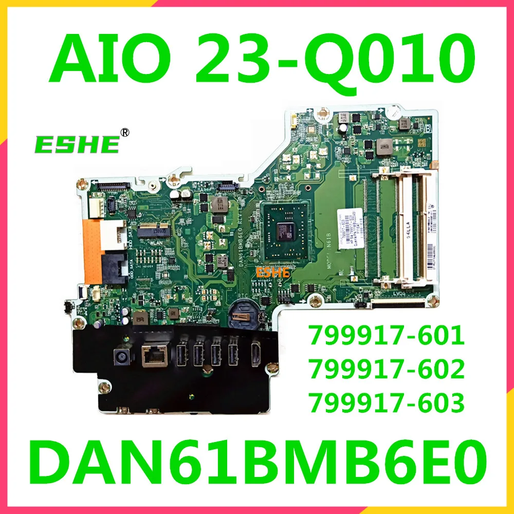 

DAN61BMB6E0 For HP Pavilion AIO 23-Q AIO 23-Q010 motherboard 799917-603 799917-602 799917-001 mainboard N61B DDR3 100% test wor