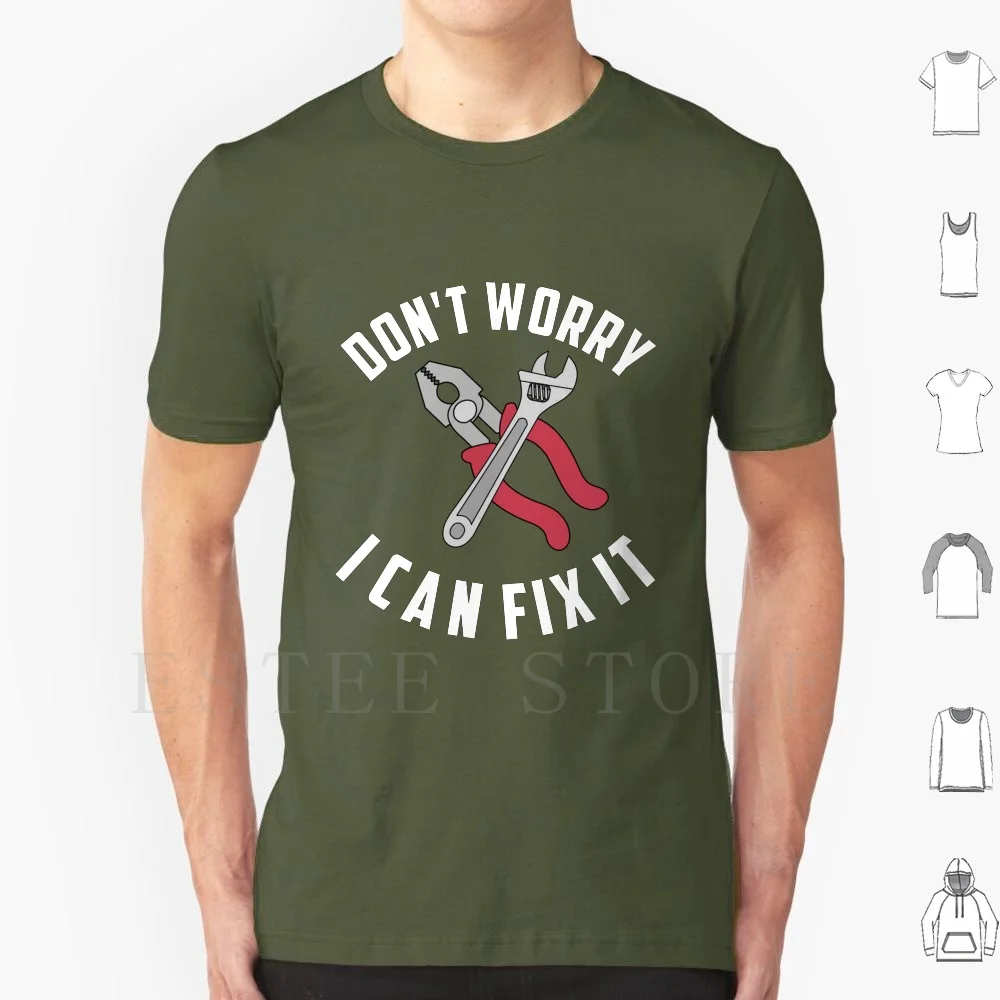 Don't Worry I Can Fix It! T-Shirt-Fix It Tee T Shirt Men Cotton 6xl Repairman Joke Humour Humor Idea Geek Engineer Cool Animal