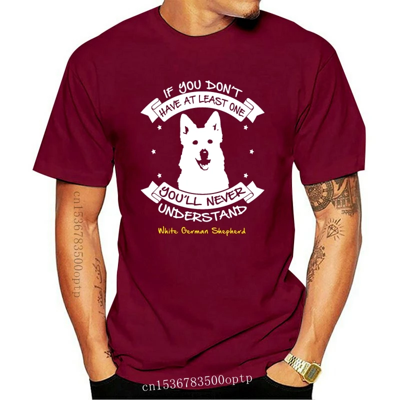 New Men T Shirt White German Shepherd If You Dont Have O Women T-Shirt