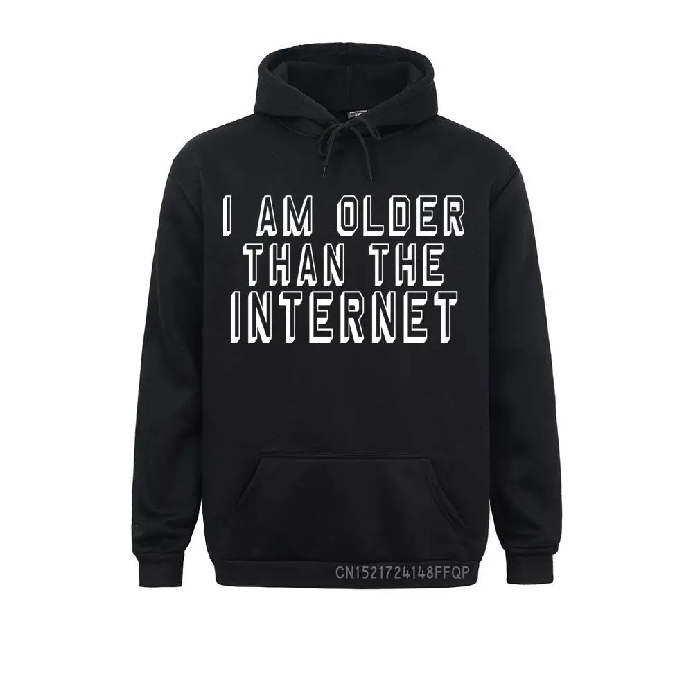 I Am Older Than The Internet Coat Graphic Men's Sweatshirts Cozy Adult Hoodie Print Pullover Drop Shipping