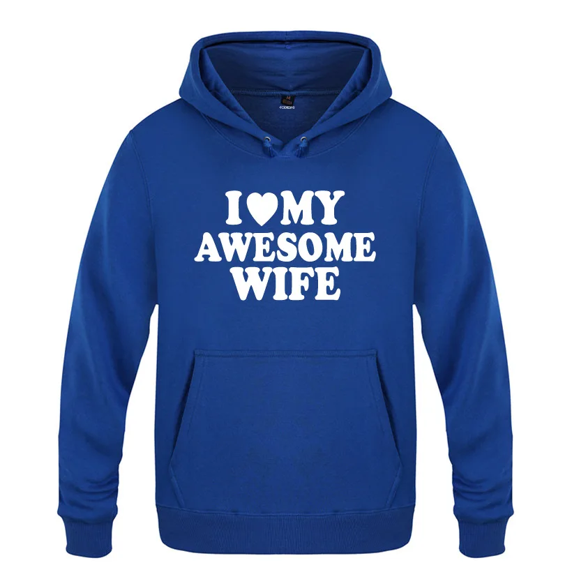 

I Love My Awesome Wife Novelty Hoodies Men Fleece Long Sleeve Man's Hooded Sweatshirt Pullover Overcoat Moleton Masculino