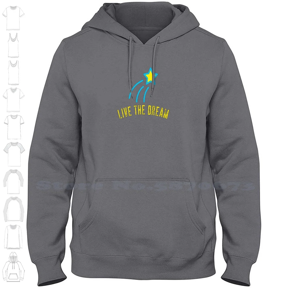 Live The Dream Long Sleeve Hoodie Sweatshirt Motivation Cute Inspiration Quote Happy Motivational Quotes Funny Inspirational