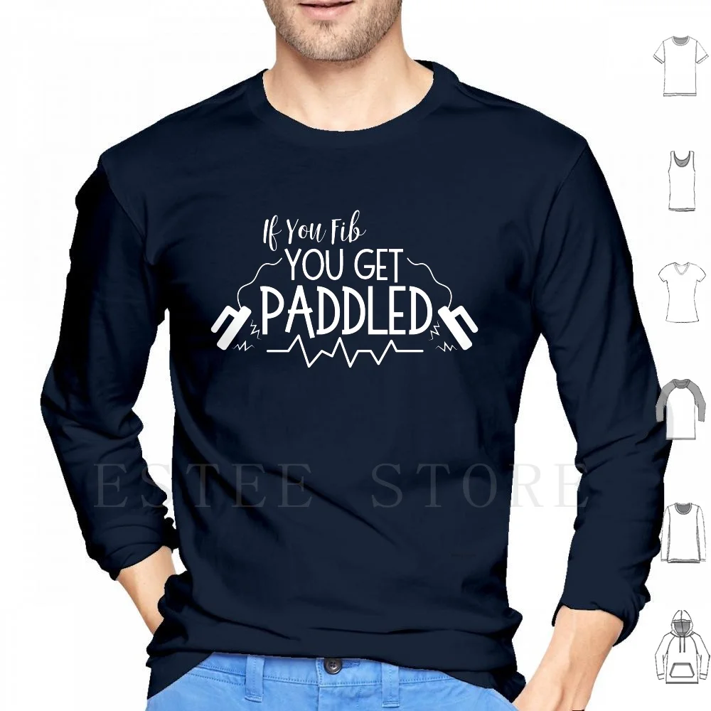 If You Fib You Get Paddled Amr Paramedic Emt Ems Er T Shirt Hoodies Long Sleeve Amr Paramedic Paramedic Emt Ems