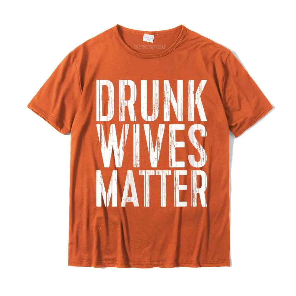 Womens Drunk Wives Matter T-Shirt Drinking Gift Shirt Round Neck T-Shirt Printed On Cotton Youth Tops Shirt Print Funny T Shirt