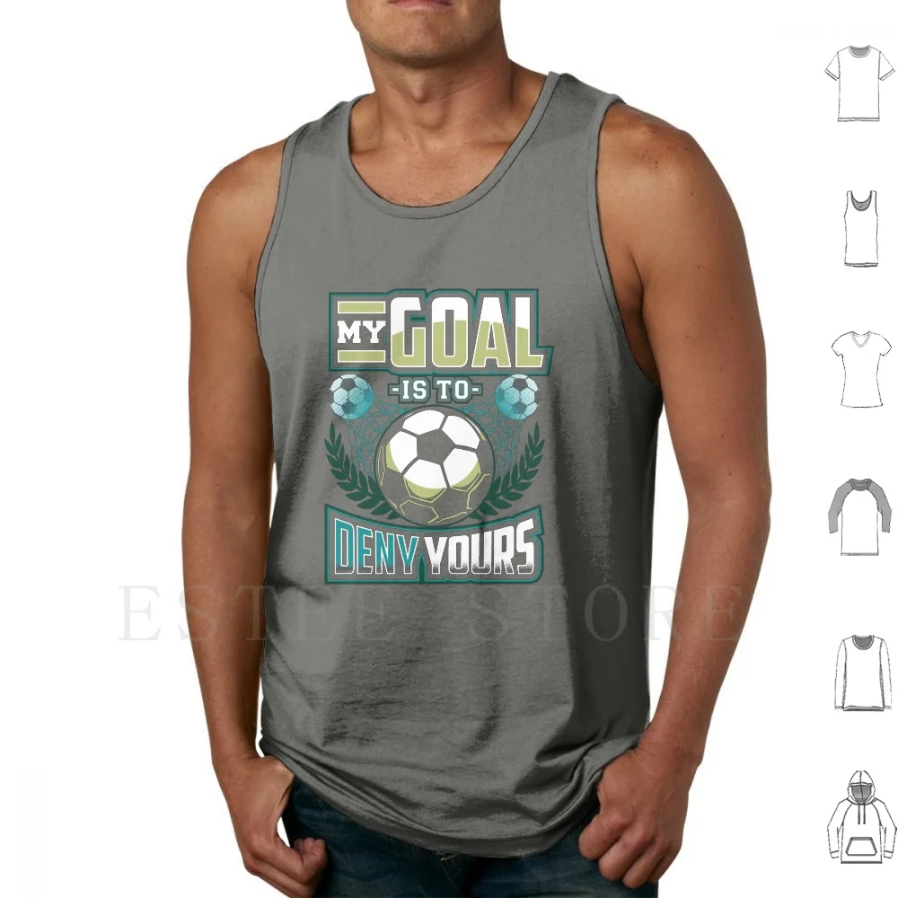 My Goal Is To Deny Yours-Soccer Tank Tops Vest Cotton My Goal Is To Deny Yours Soccer Lover Soccer Girl Funny Goalie Goalie