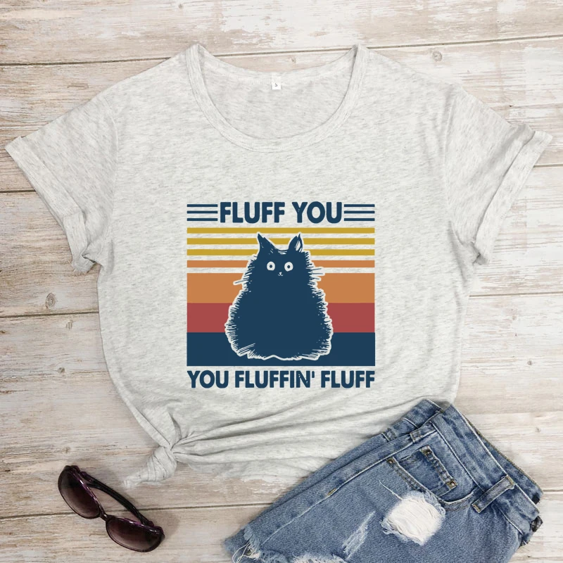 Colored Fluff You You Fluffin Fluff 100% Cotton T-shirt Aesthetic Cat Mom Gift Tshirt Sarcastic Kitten Graphic Tee Shirt Top