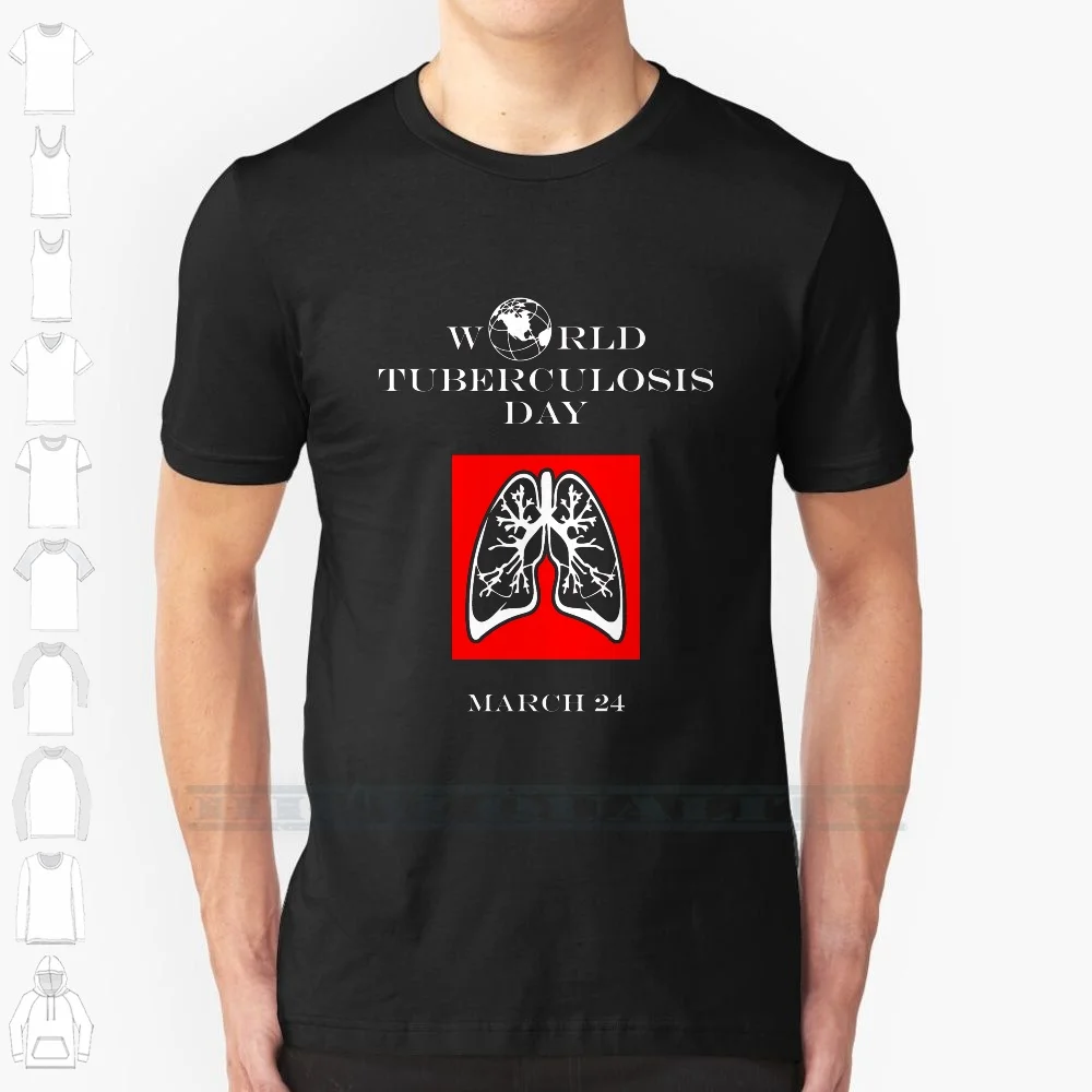World Day-- March 24 100% Cotton T Shirt World Awareness Day Tb Illness Health Commemorate Lungs Bacteria Activism Tee Short