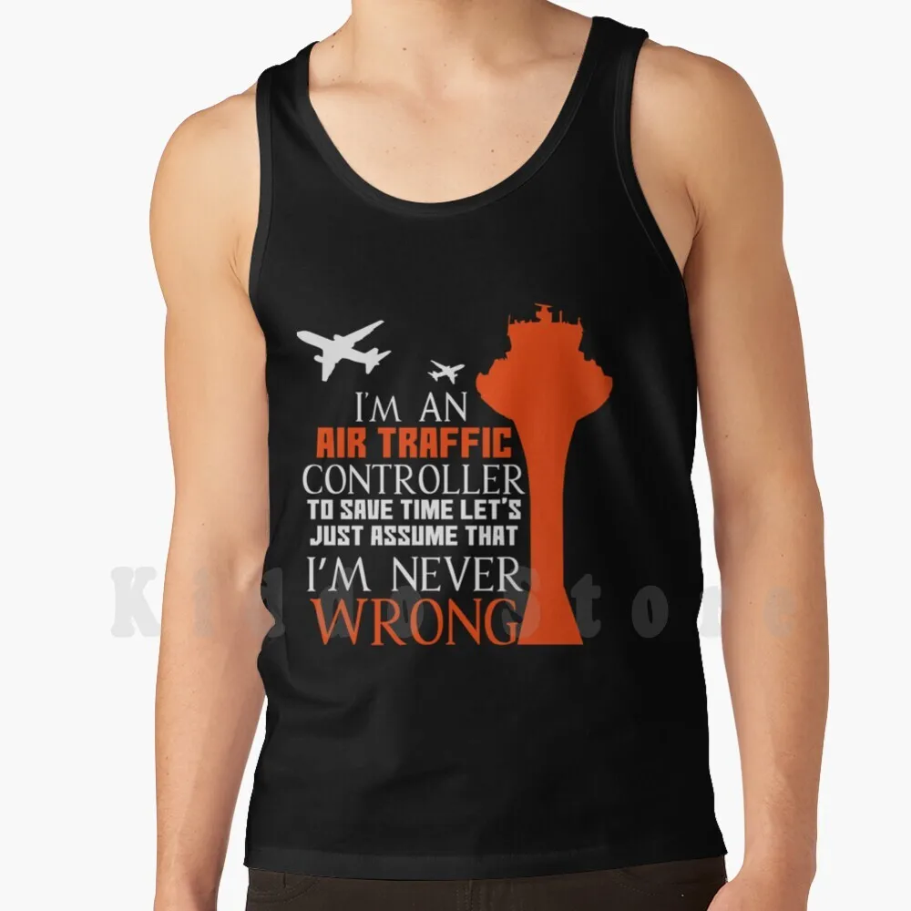 I'm An Air Traffic Controller To Save Time Let's Just Assume That I'm Never Wrong Flight Controller Shirt DIY Big Size