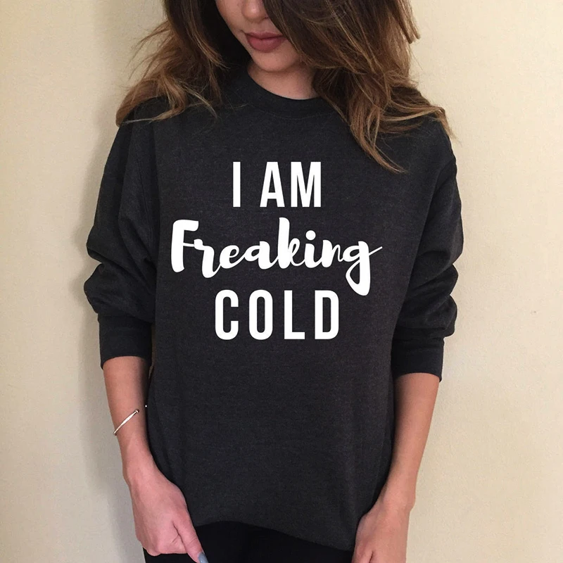 

I Am Freaking Cold Funny Slogan O Neck Christmas Hoodies Pullovers Cotton Harajuku Women Sweatshirt Full Long Sleeve Top Shirt