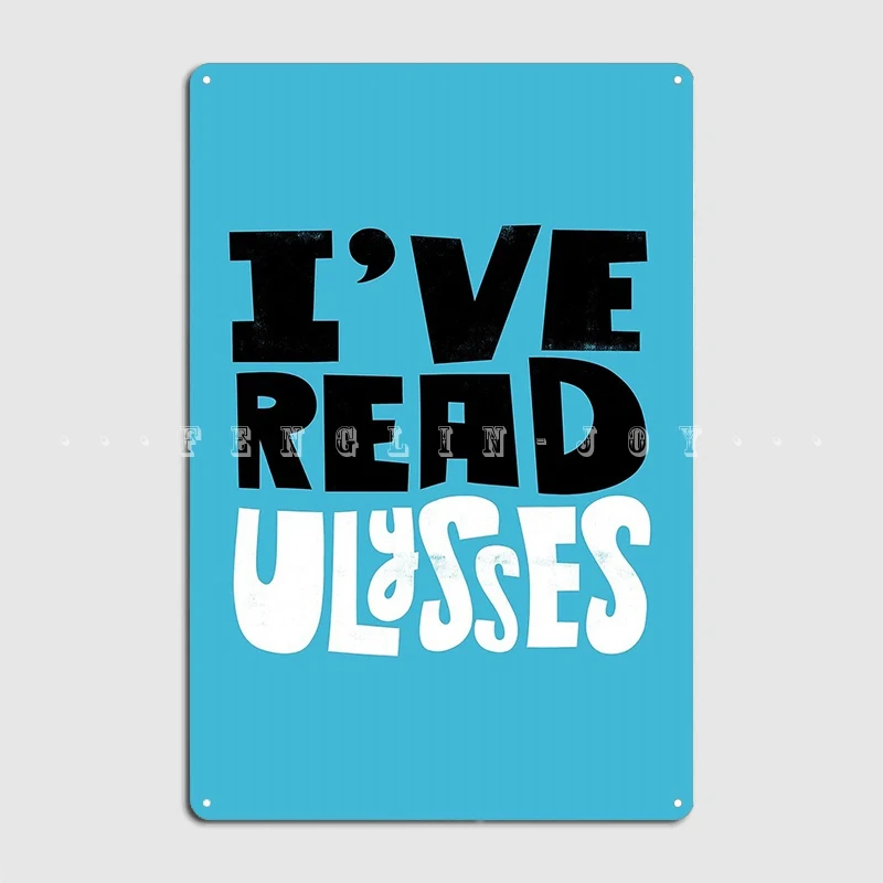 I've Read Ulysses Metal Plaque Poster Club Party Club Bar Create Painting Décor Tin Sign Poster