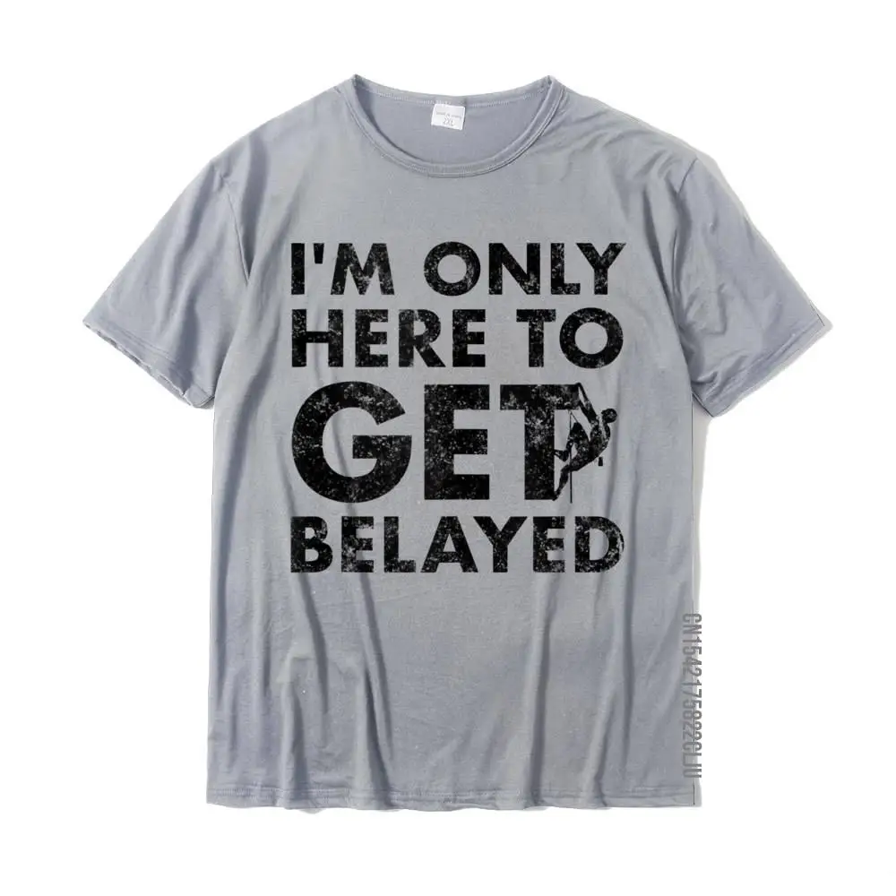 Funny Rock Climber Gift - Get Belayed - Rock Climbing Men Fitted Casual Tops Shirts Cotton T Shirts Geek