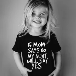 If Mom Says No My Aunt Will Say Yes Letter Print Kids T-shirt Boys Girls Casual Funny Shirt for Children Toddler Top Tee