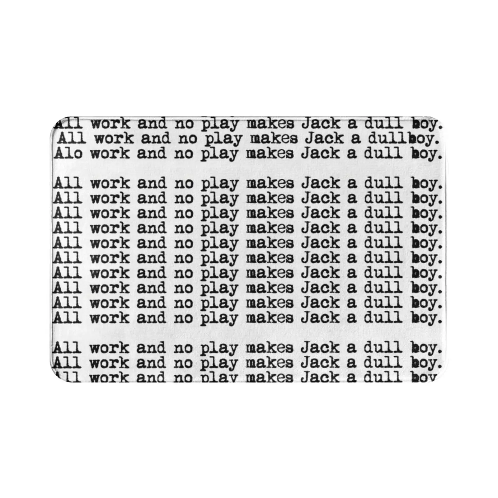 All Work And No Play Makes Jack A Dull Boy-Carpet Mat Rug Cushion Soft Non-Slip Shining Kubrick Stephen King