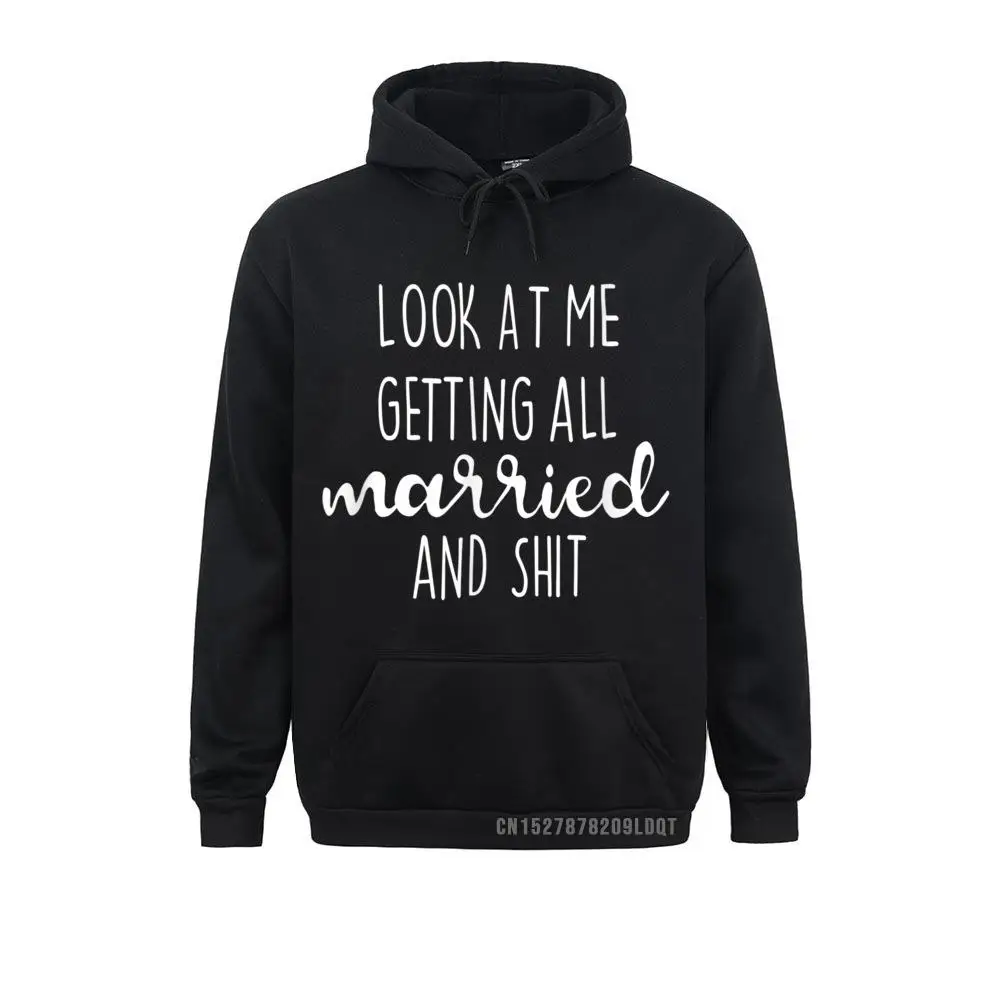 

Look At Me Getting All Married And Shit Graphic Men Sweatshirts Long Sleeve Hoodies Printing Sportswears