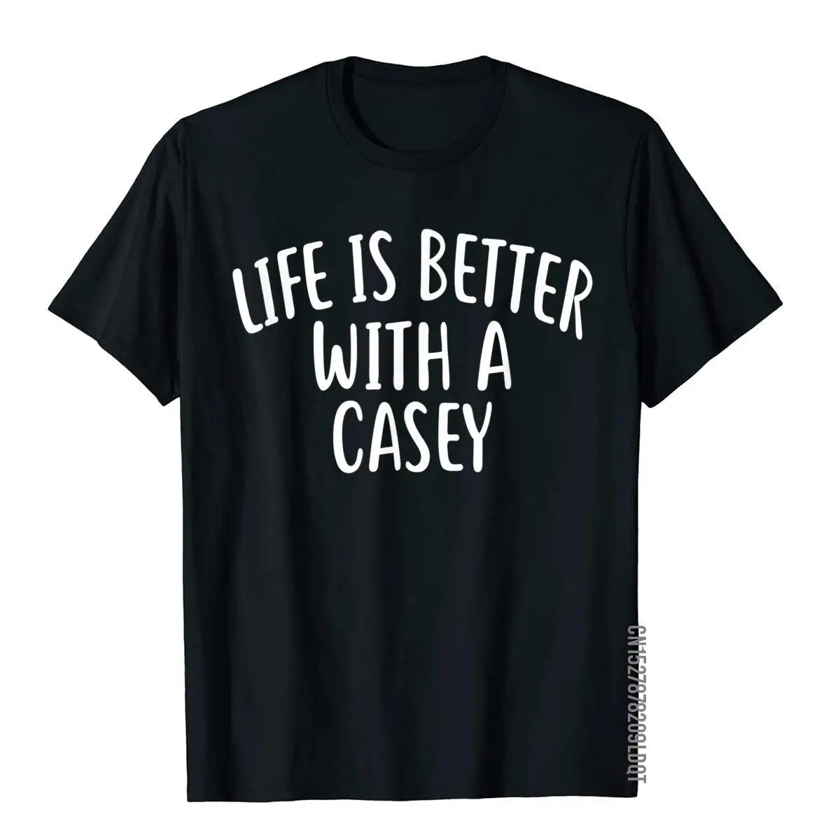 Life Is Better With A CASEY T-Shirt Funny Name T-Shirt Cotton Adult Tops T Shirt Youthful T Shirts Fitness Coupons