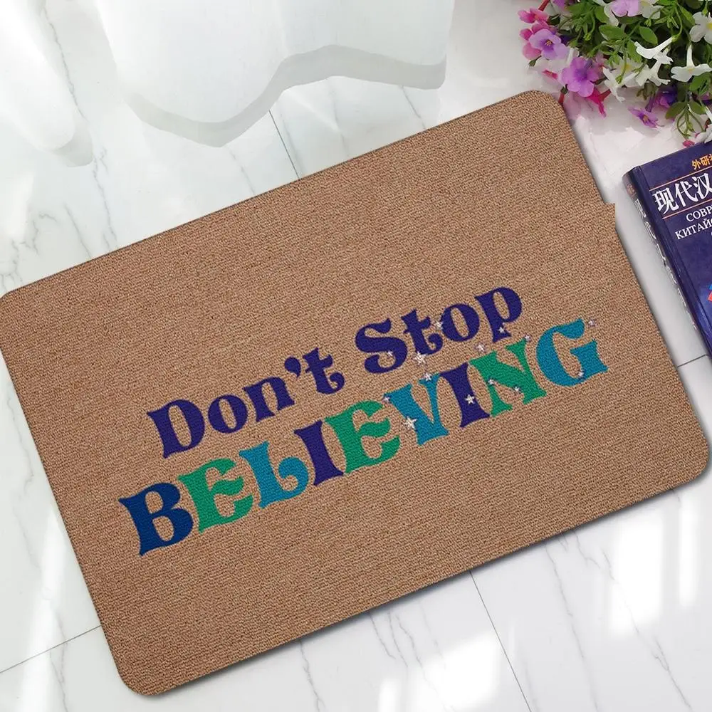 Don't stop Believing Door Mat Entrance Mat Custom Doormats Entrance Floor Mat Non-slip Doormat Rubber Mat In The Hallway