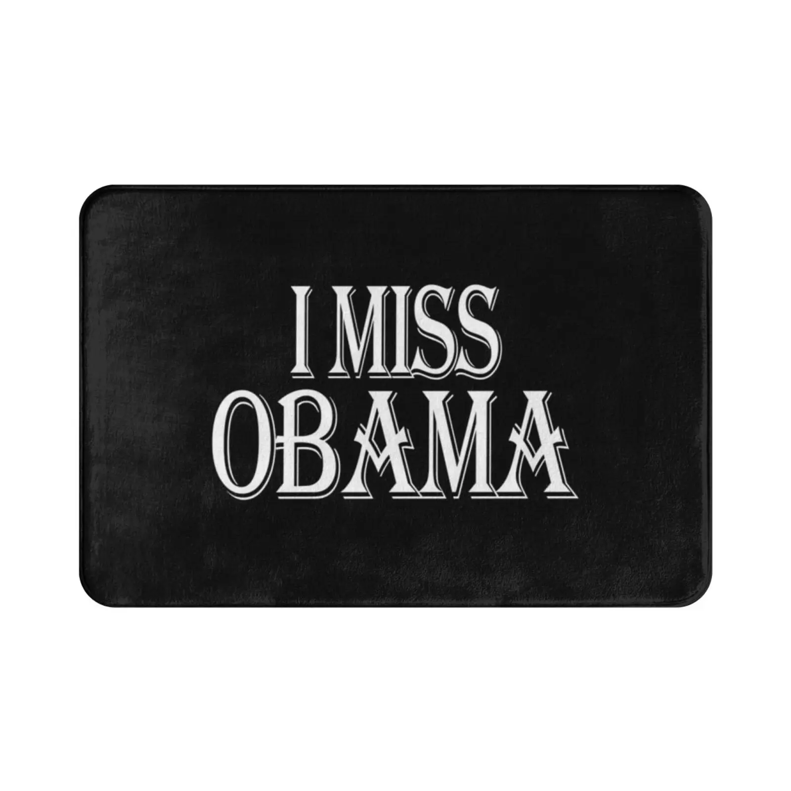 I Miss Obama , I Miss Obama Cute , I Miss Obama 2020 Carpet Mat Rug Cushion Soft Non-Slip I Miss Obama Donald Trump Joke