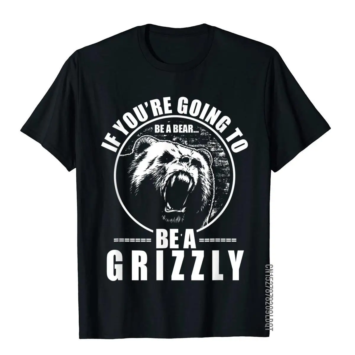 If You're Going To Be A Bear Be A Grizzly Funny T-Shirt LeisureFitness Tops T Shirt Popular Cotton Men T Shirts