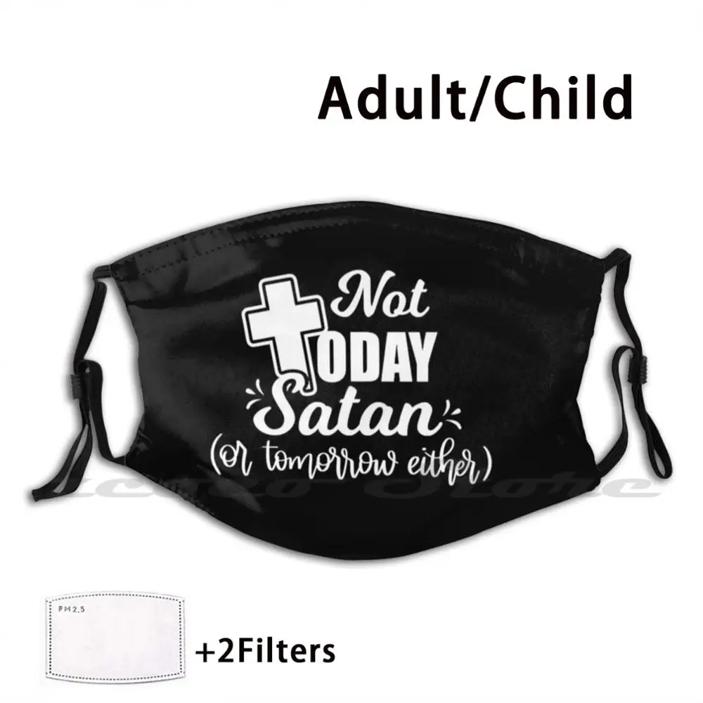 

Not Today Satan Or Tomorrow Either , , Christian Tshirt , Christian Hoodie , Christian Phone Case , And Gifts Mask Cloth