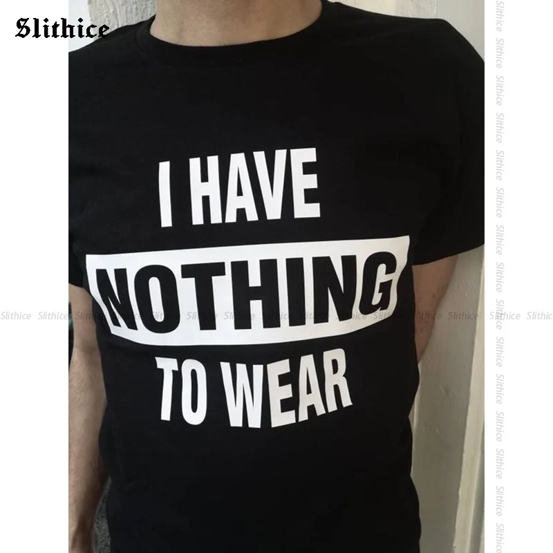 

I HAVE NOTHING TO WEAR Funny T-shirts Women Streetwear tshirt female top Letter Printed Tumblr lady t-shirt Camiseta Feminina