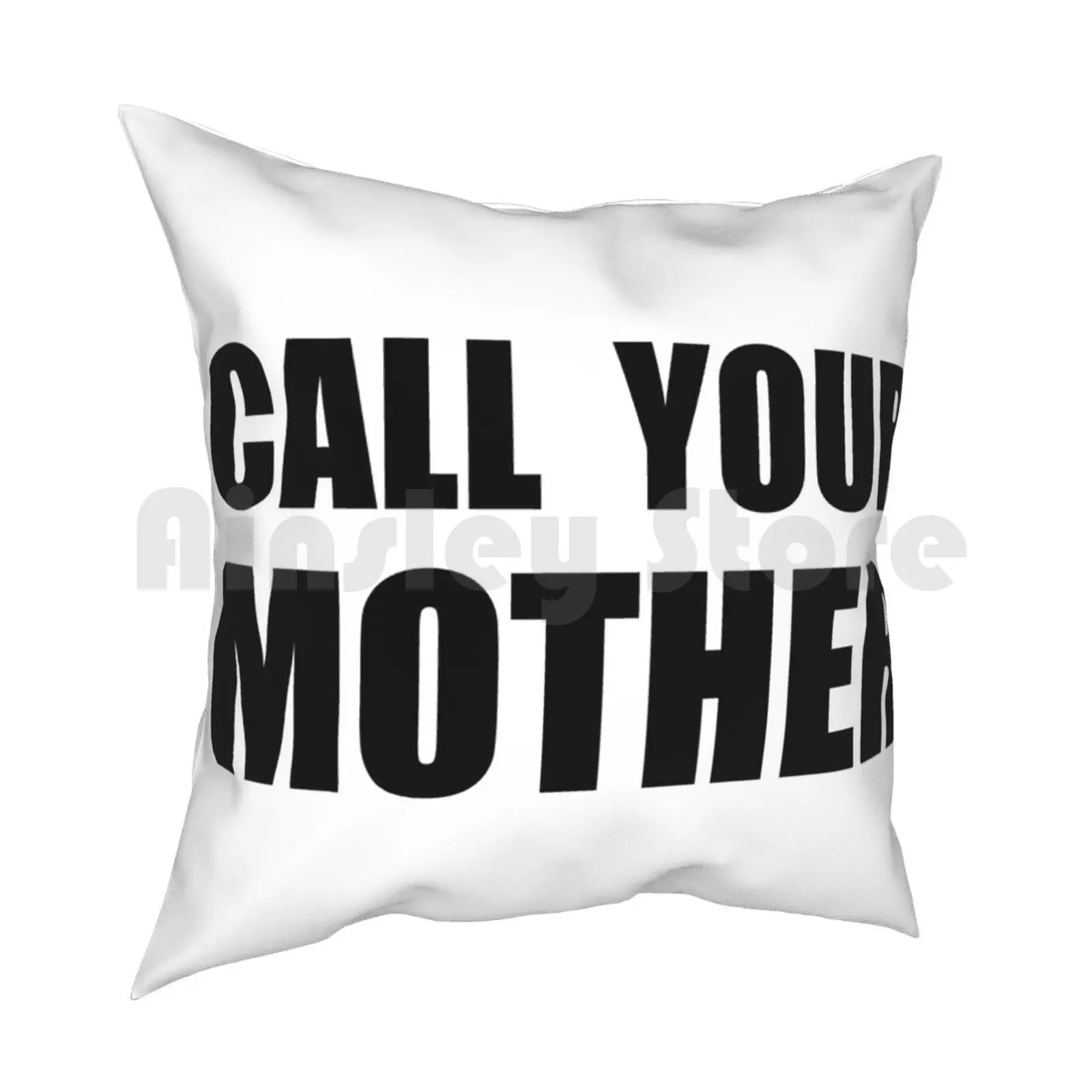 Call Your Mother Pillow Case Printed Home Soft Throw Pillow Funny Humorous Call Your Mother Call Phone Mother Mother S