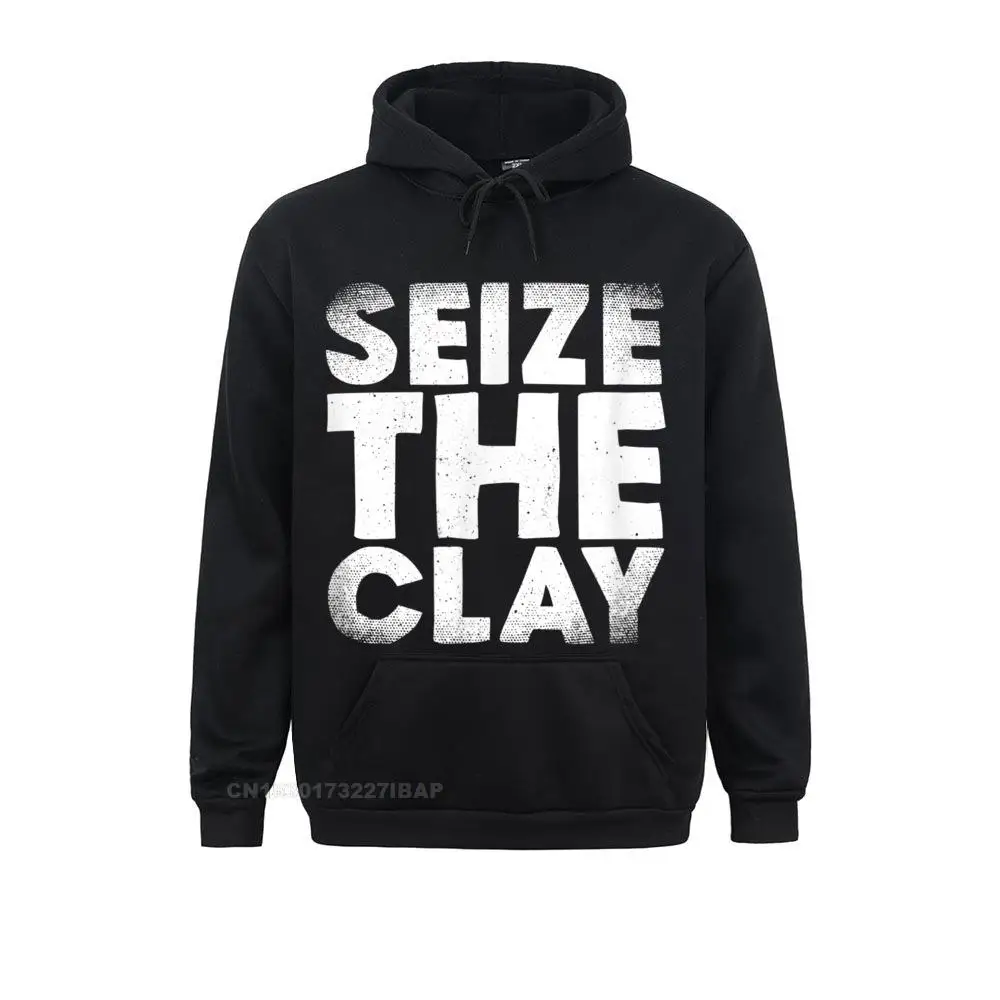 Pottery Gift TShirt Ceramics Shirt Seize The Clay Hoodie Men Long Sleeve Sweatshirts Beach Hoodies Rife High Street Hoods