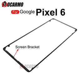 For Google Pixel 6 Front Screen Stand Middle Bezel Frame LCD Display Bracket Plastic Hoder Replacement Part