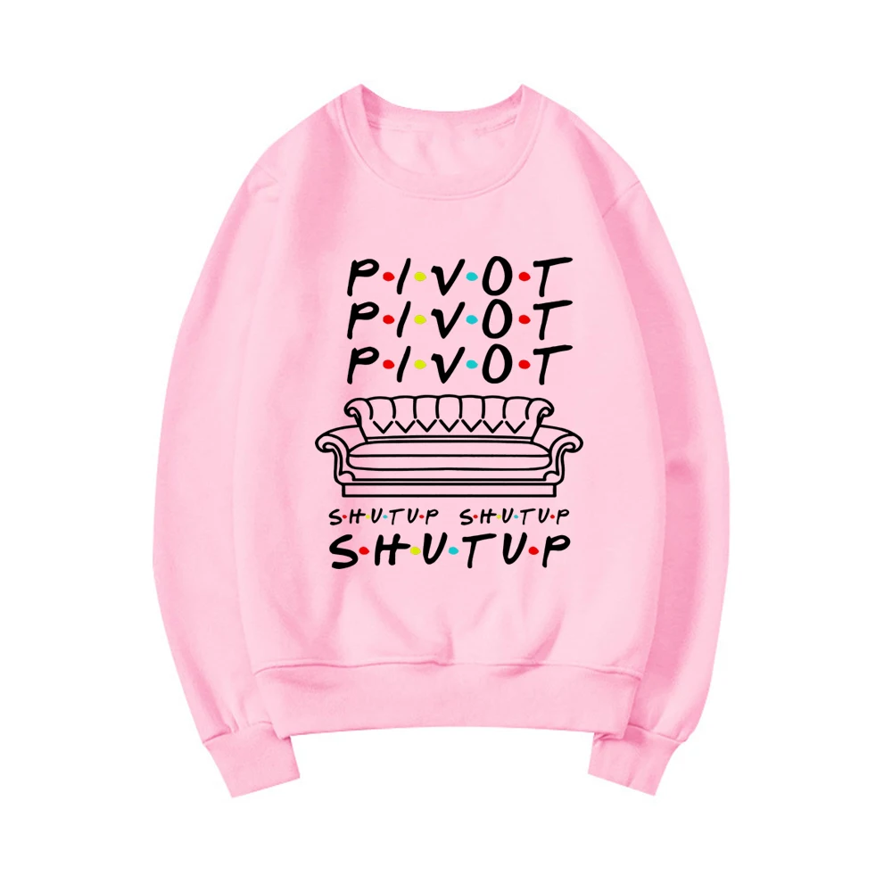 Pivot Shut Up Sweatshirt Pivot Friends TV Show Hoodie Streetwear Women Ladies Top Long Sleeve Casual Hoodies Female Sweatshirts