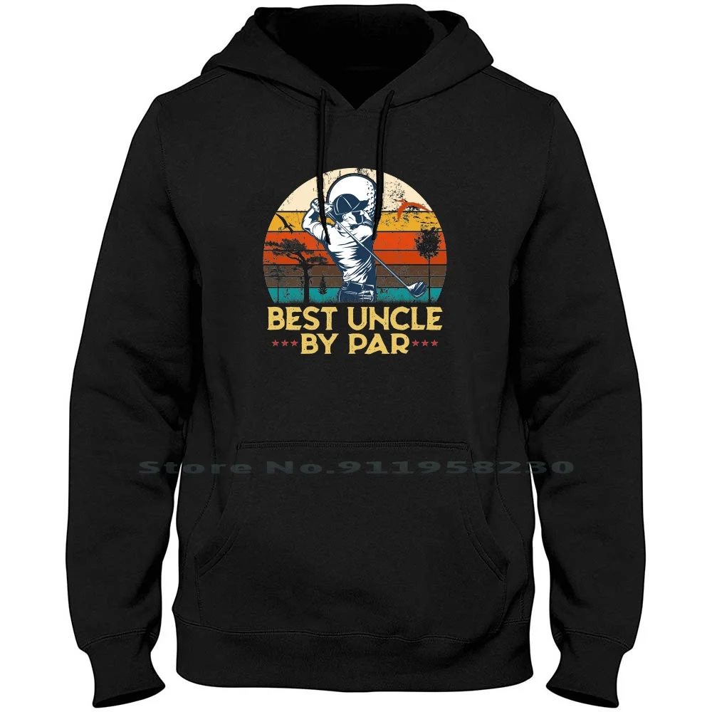 Best Uncle By Par Men Women Hoodie Pullover Sweater 6XL Big Size Cotton Father's Day Gift Uncle Best St