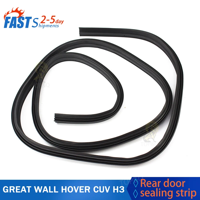 

Fit for Great Wall Haval hover CUV H3 auto parts rear Door Seal Strip Sealing strip for back door car accessories