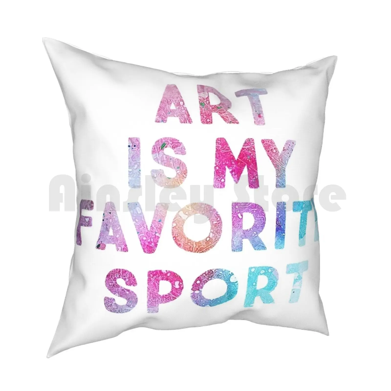 Art Is My Favorite Sport Pillow Case Printed Home Soft DIY Pillow cover Artist Painter Designer Sport